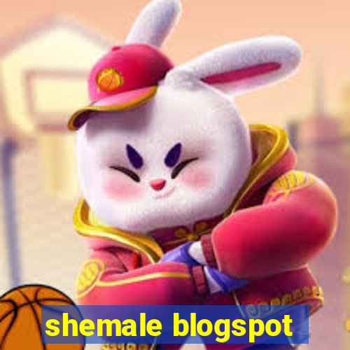 shemale blogspot